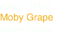 Jun 6 1967
Moby Grape
Moby Grape