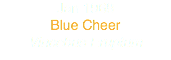 Jan 1968
Blue Cheer
Vincebus Eruptum 