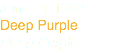 June 21 1969
Deep Purple
Deep Purple