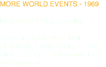MORE WORLD EVENTS - 1969 Internet (ARPA) goes online. Apollo 11 astronauts—Neil Armstrong, Edwin Aldrin, Jr., and Michael Collins—take man's first walk on moon