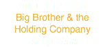 August 12 1968
Big Brother & the Holding Company
Cheap Thrills 