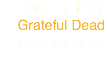 Mar 17 1967
Grateful Dead
Grateful Dead
