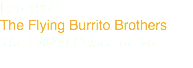 Feb 1969
The Flying Burrito Brothers
The Gilded Palace of Sin
